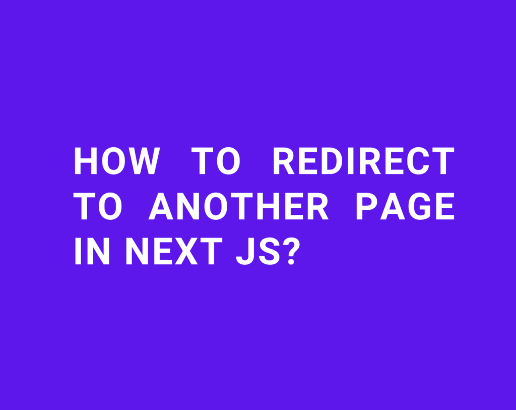 How to redirect to another page in next js