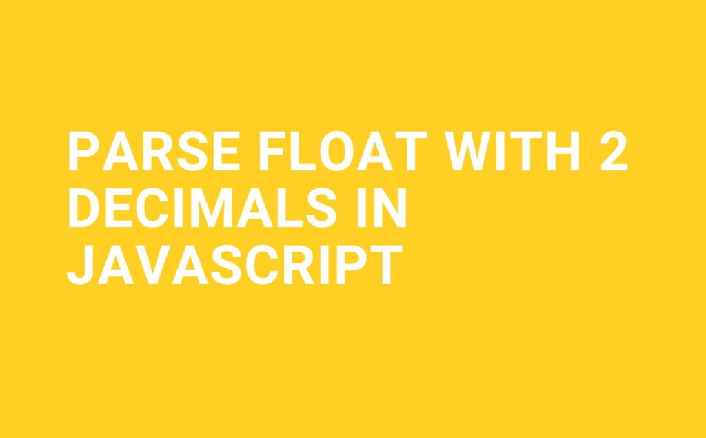 Parse Float with 2 decimals in javascript