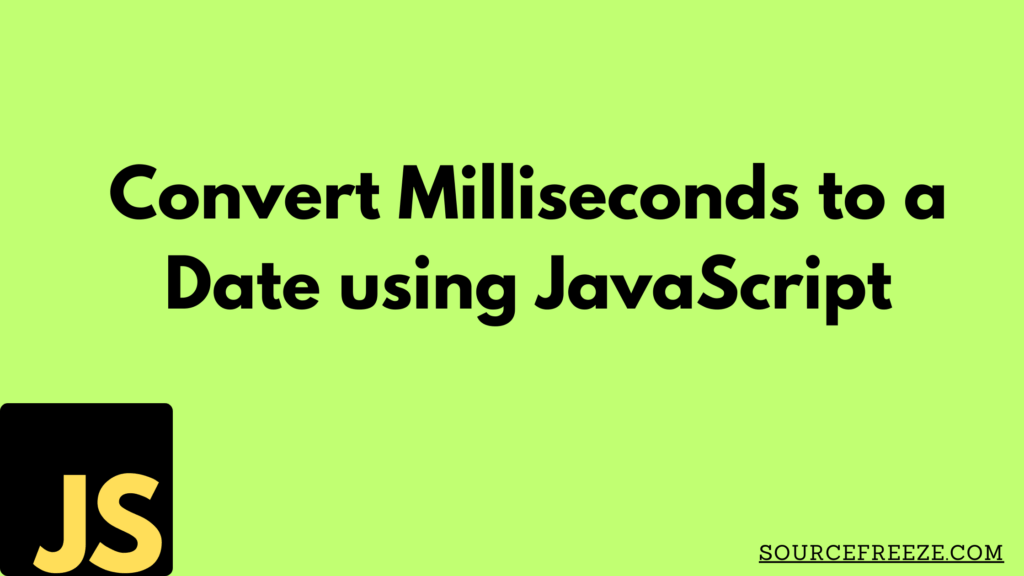 Convert Milliseconds to a Date using JavaScript