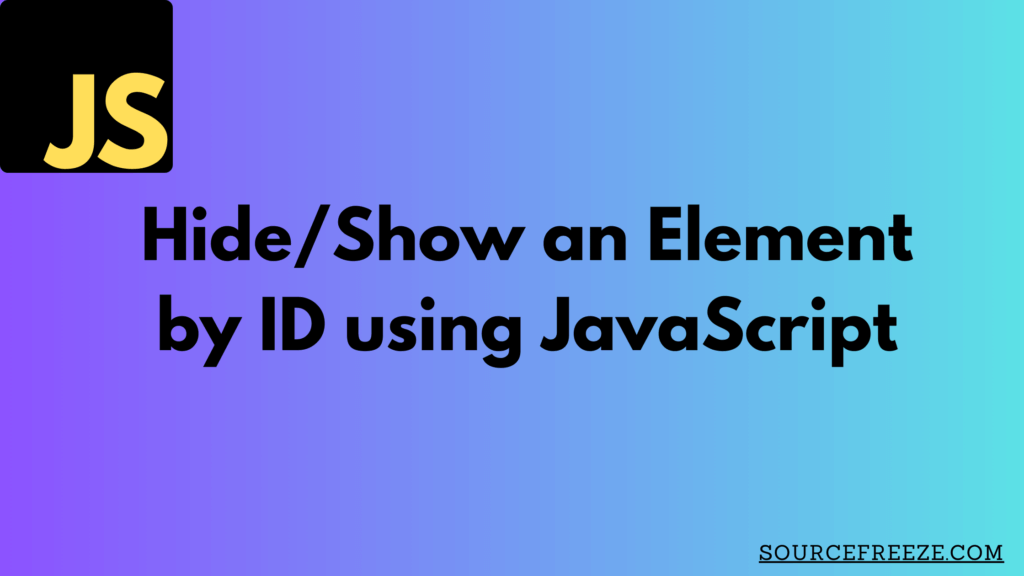 Hide/Show an Element by ID using JavaScript