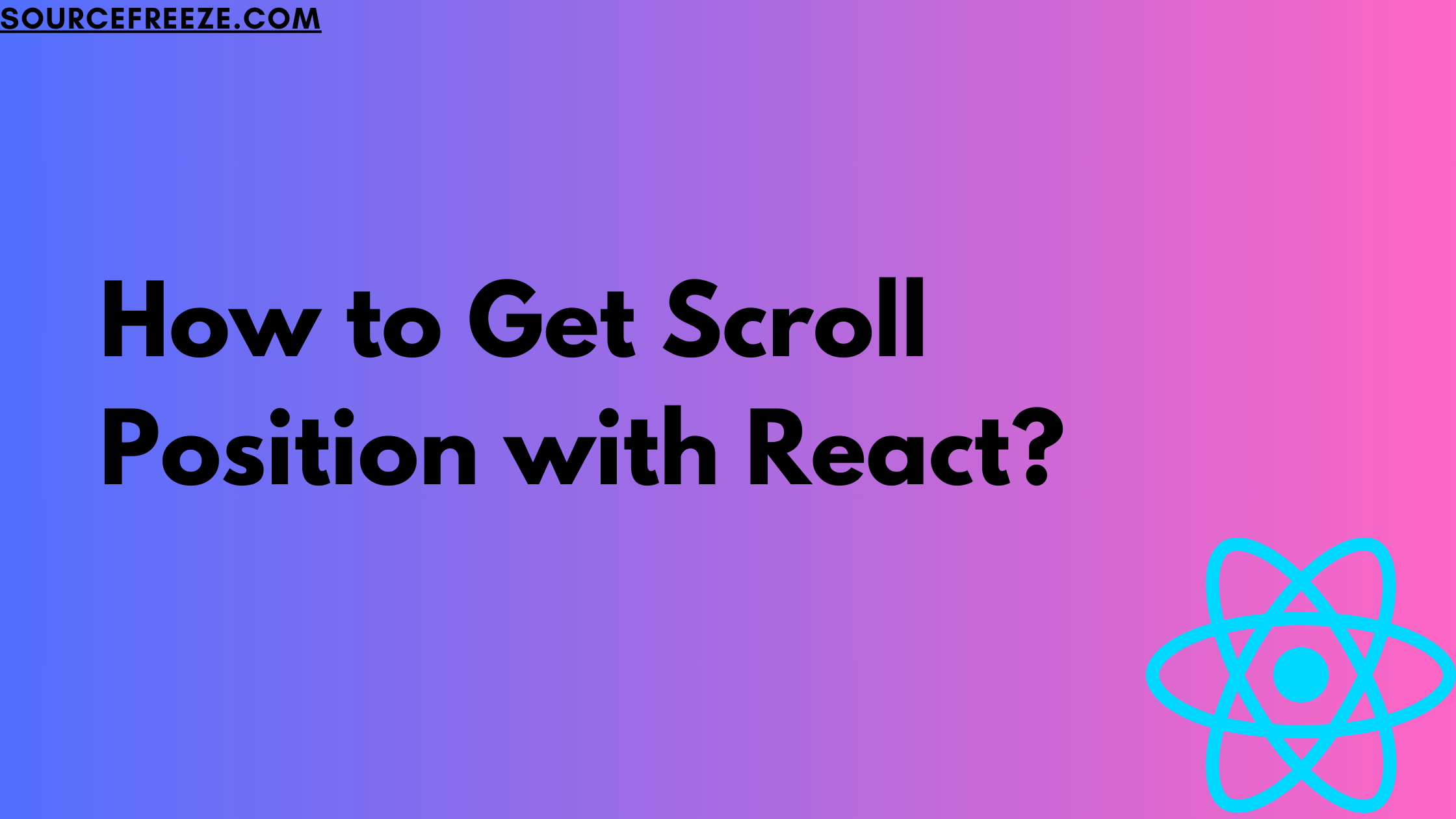 How To Get Scroll Position With React? - Source Freeze