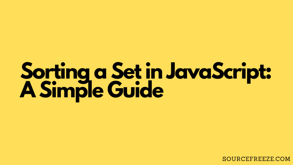 Sorting a Set in JavaScript: A Simple Guide