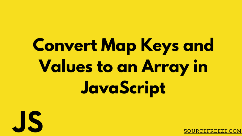 Convert Map Keys and Values to an Array in JavaScript