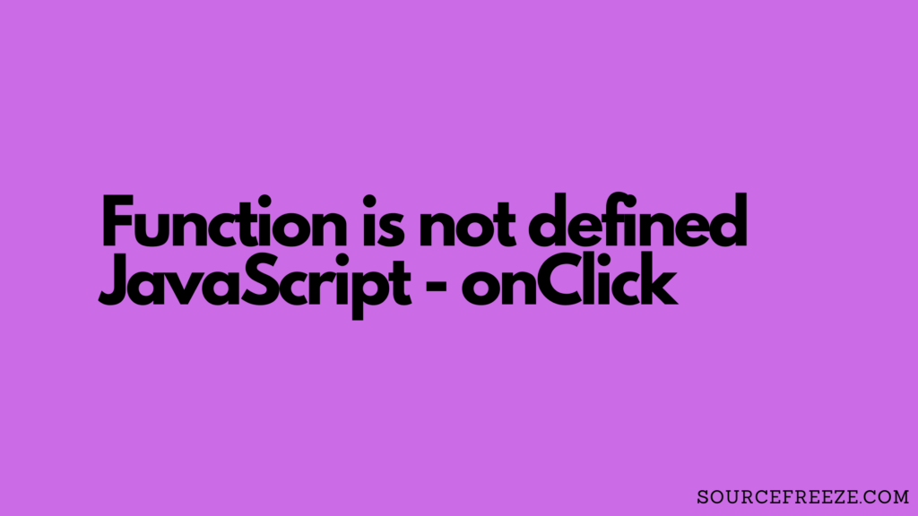 Function is not defined JavaScript onClick