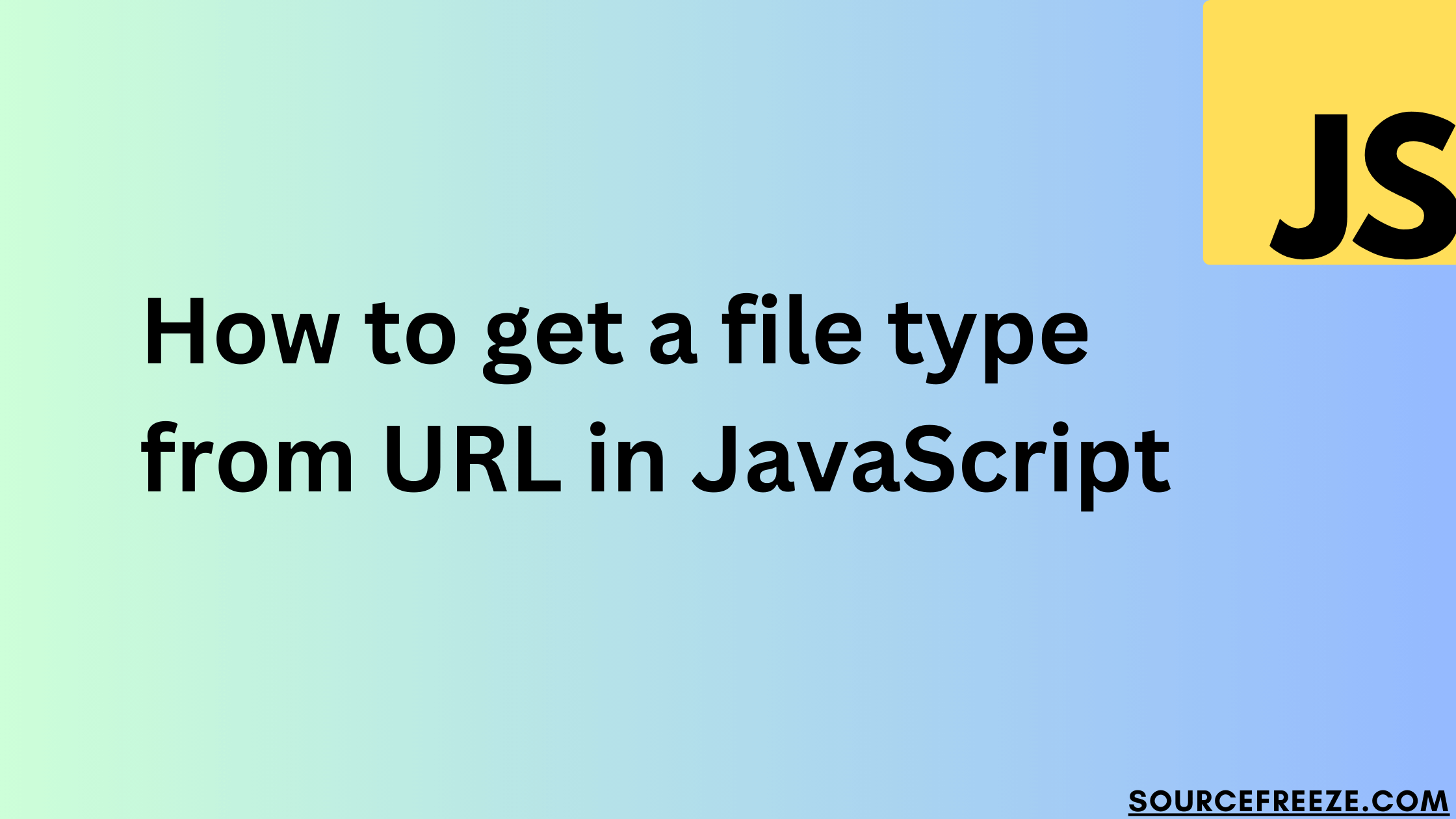 How to get a file type from URL in JavaScript - Source Freeze